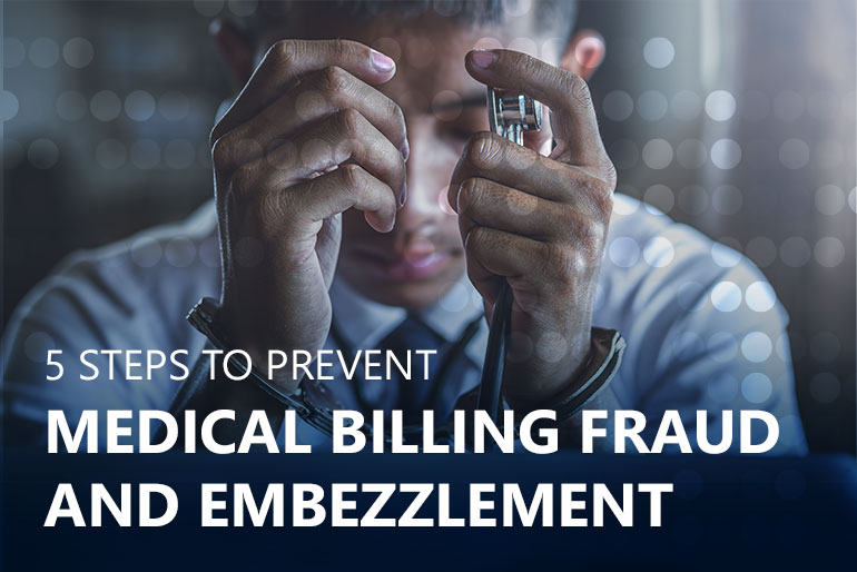 Steps To Prevent Medical Billing Fraud Embezzlement