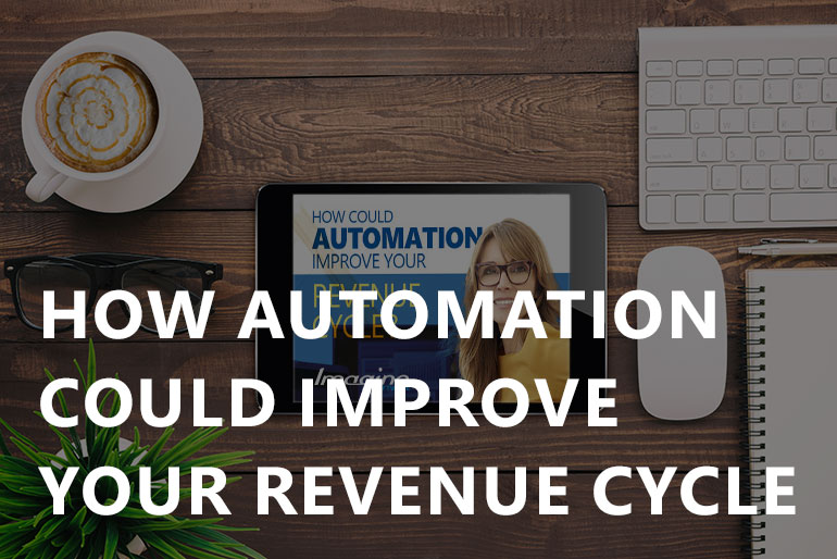 How Automation Could Improve Your Revenue Cycle