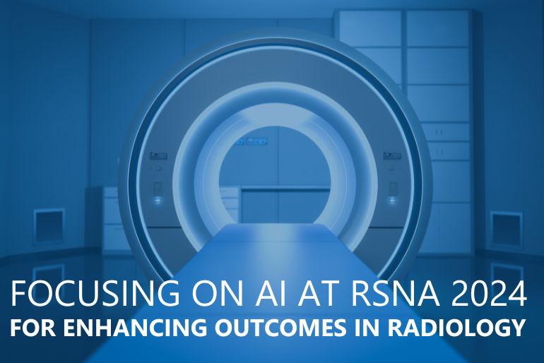 Focusing on AI at RSNA 2024 for Enhancing Outcomes in Radiology | Blog ...