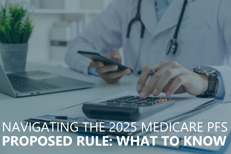 Navigating The Medicare Physician Fee Schedule Proposed Rule What You Need To Know Blog