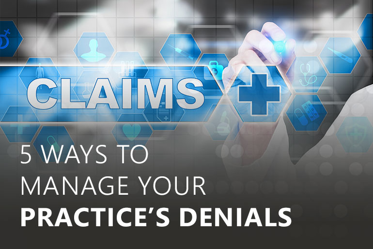5 Ways to Manage Your Practice’s Denials