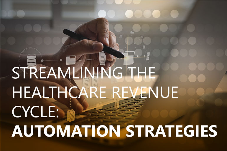 Streamlining the Healthcare Revenue Cycle: Automation Strategies