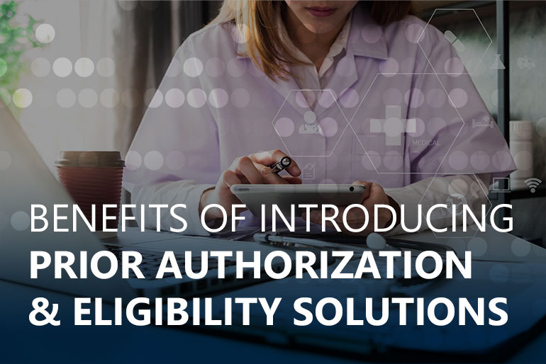 Benefits of Introducing Prior Authorization and Eligibility Solutions to your Medical Practice’s Revenue Cycle 