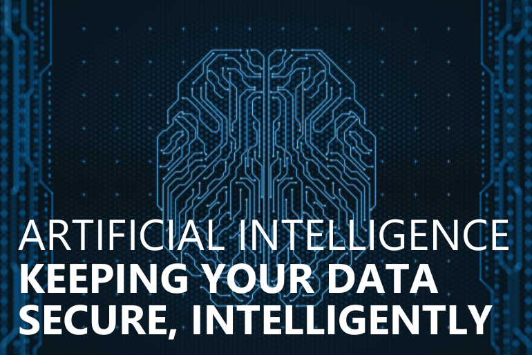 Artificial Intelligence: Keeping Your Data Secure, Intelligently