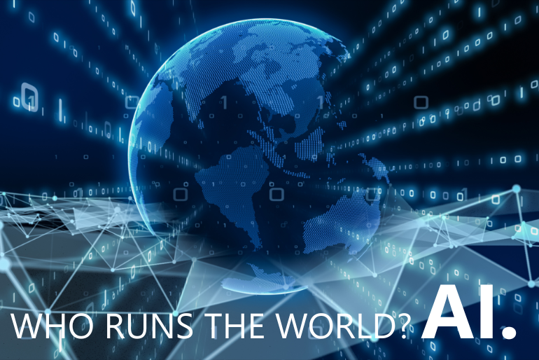 Who Runs the World? AI.