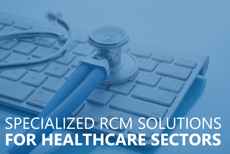 Specialized RCM Solutions for Healthcare Sectors