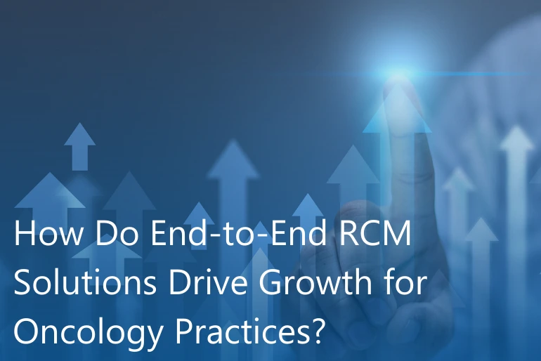 How Do End-to-End RCM Solutions Drive Growth for Oncology Practices?