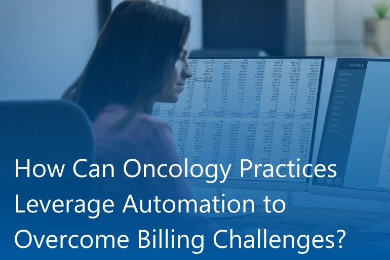 How Can Oncology Practices Leverage Automation to Overcome Billing Challenges?