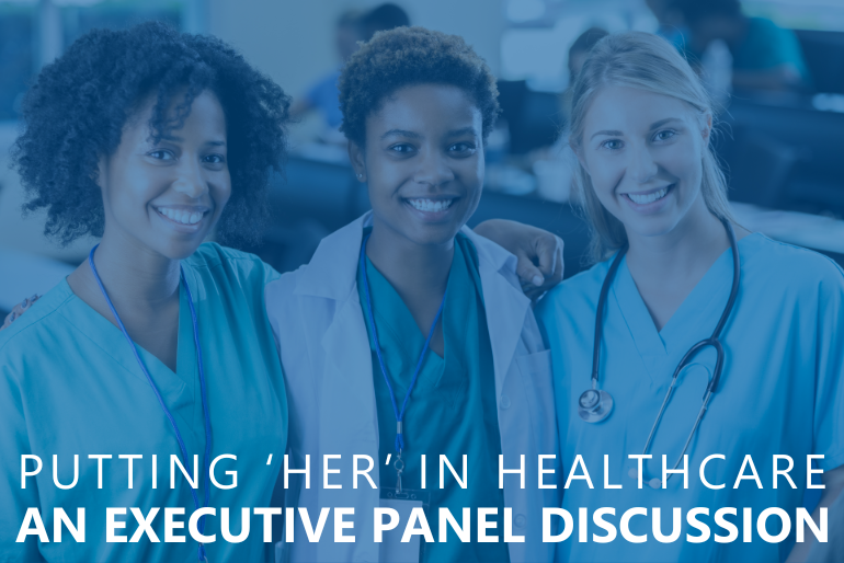 Putting ‘Her’ in Healthcare | An Executive Panel