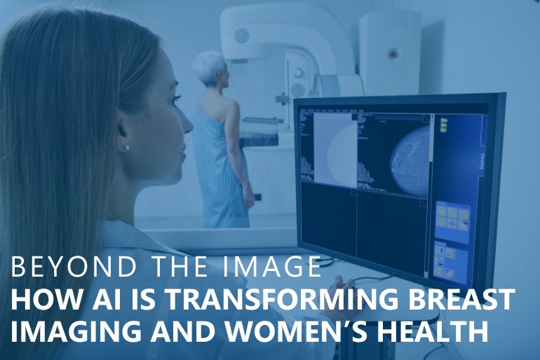 Beyond the Image: How AI Is Transforming Breast Imaging and Women’s Health