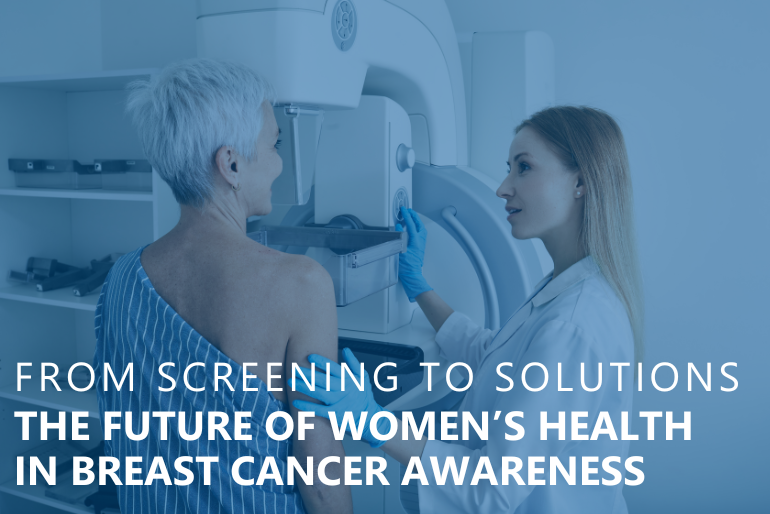 From Screening to Solutions: The Future of Women’s Health in Breast Cancer Awareness