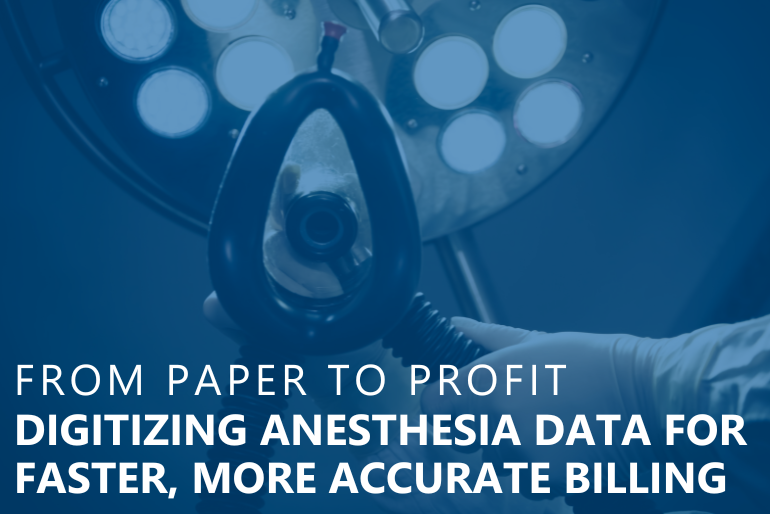 From Paper to Profit: Digitizing Anesthesia Data for Faster, More Accurate Billing