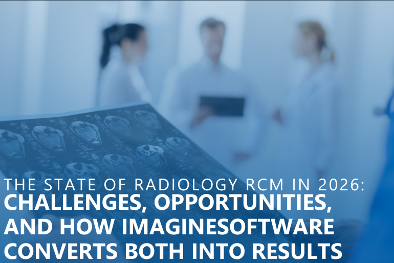 The State of Radiology RCM in 2026: Challenges, Opportunities, and How ImagineSoftware Converts Both into Results