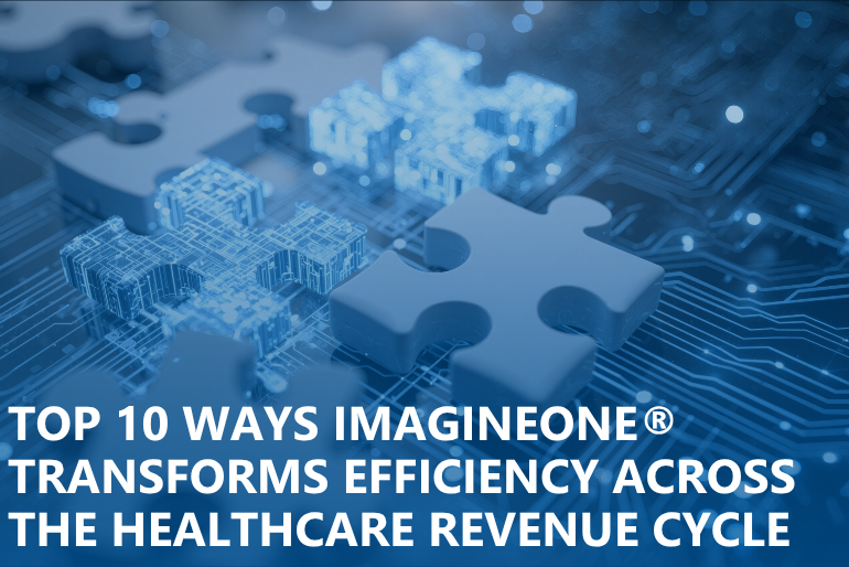 Top 10 Ways ImagineOne® Transforms Efficiency Across the Healthcare Revenue Cycle