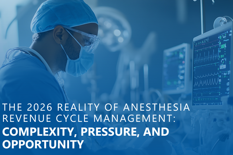 The 2026 Reality of Anesthesia Revenue Cycle Management: Complexity, Pressure, and Opportunity