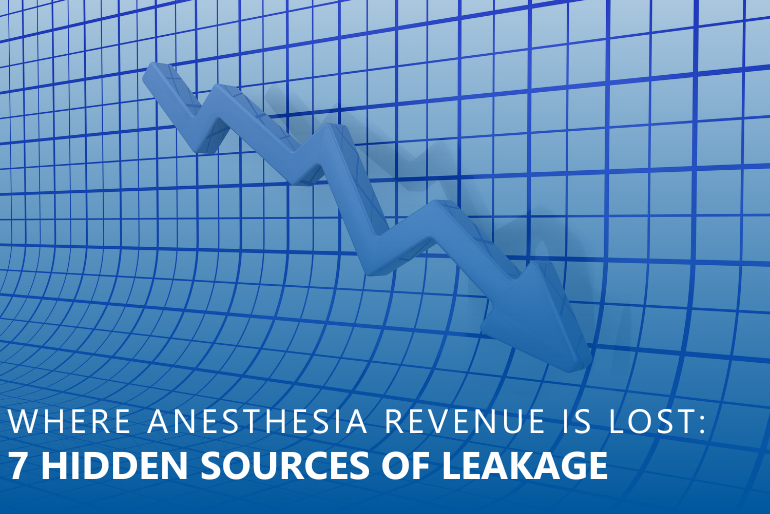 Where Anesthesia Revenue Is Lost: 7 Hidden Sources of Leakage