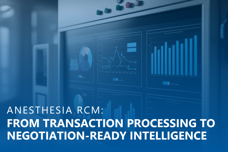 Anesthesia RCM: From Transaction Processing to Negotiation-Ready Intelligence