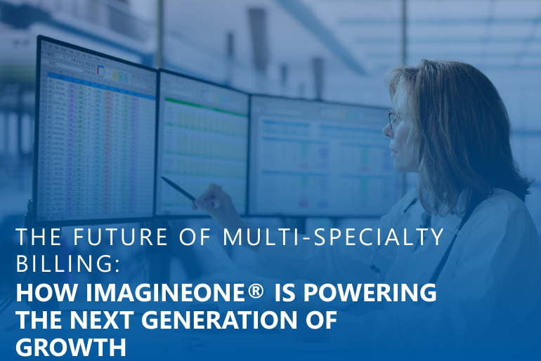 The Future of Multi-Specialty Billing: How ImagineOne® Is Powering the Next Generation of Growth