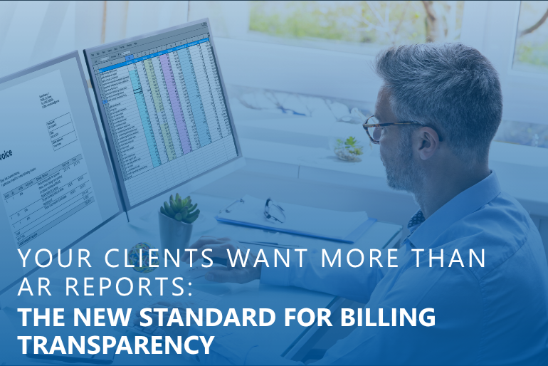 Your Clients Want More Than AR Reports: The New Standard for Billing Transparency