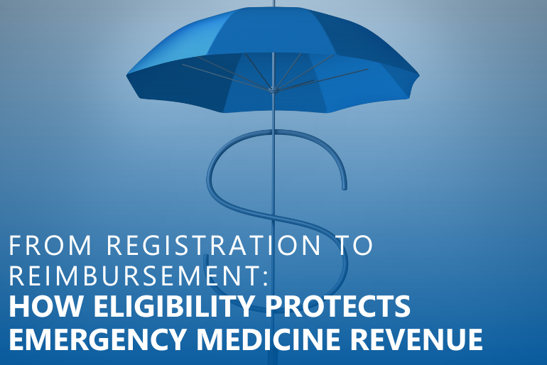 From Registration to Reimbursement: How Eligibility Protects Emergency Medicine Revenue