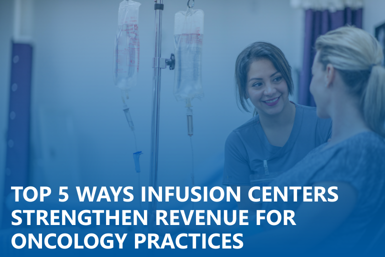 Top 5 Ways Infusion Centers Strengthen Revenue for Oncology Practices