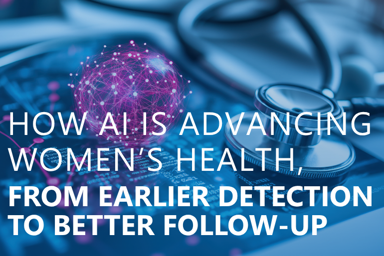 How AI Is Advancing Women’s Health, From Earlier Detection to Better Follow-Up