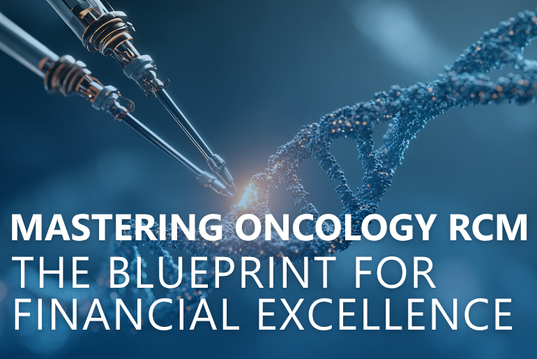Mastering Oncology Revenue Cycle Management: The Blueprint for Financial Excellence