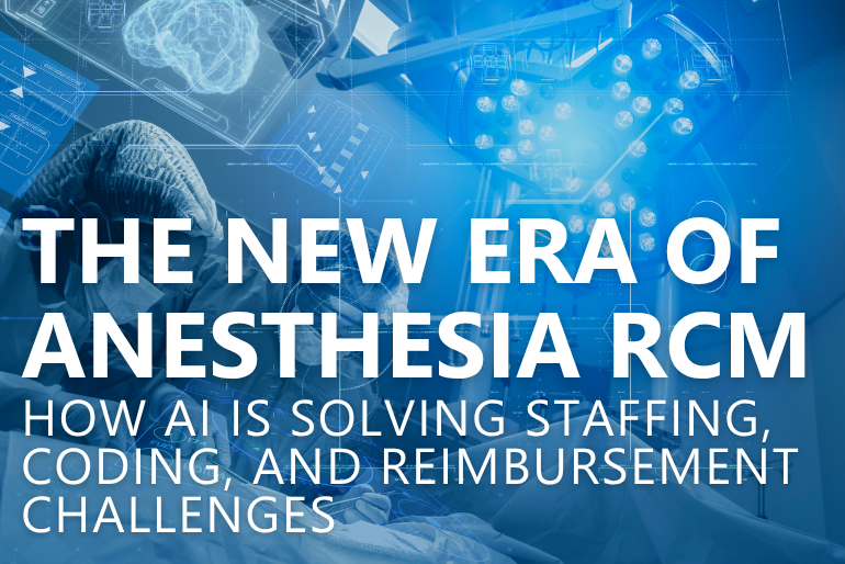 The New Era of Anesthesia Revenue Cycle Management: How AI Is Solving Staffing, Coding, and Reimbursement Challenges