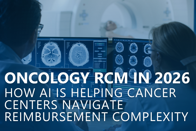 Oncology Revenue Cycle Management in 2026: How AI Is Helping Cancer Centers Navigate Drug Costs, Prior Authorization, and Reimbursement Complexity