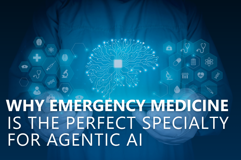 Why Emergency Medicine Is the Perfect Specialty for Agentic AI