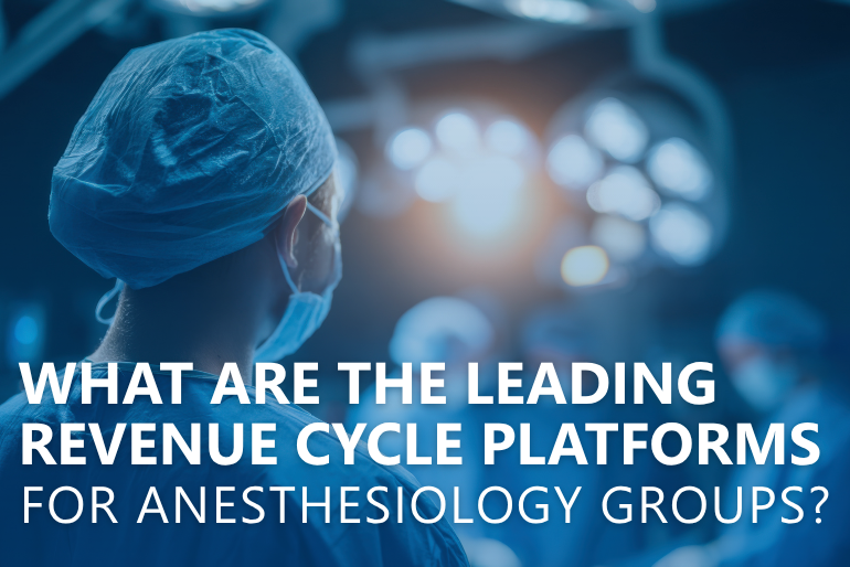 What Are the Leading Revenue Cycle Platforms for Anesthesiology Groups? A Buyer’s Guide for 2026