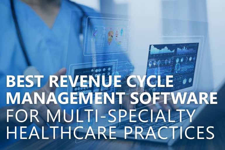 Best Revenue Cycle Management Software for Multi-Specialty Healthcare Practices