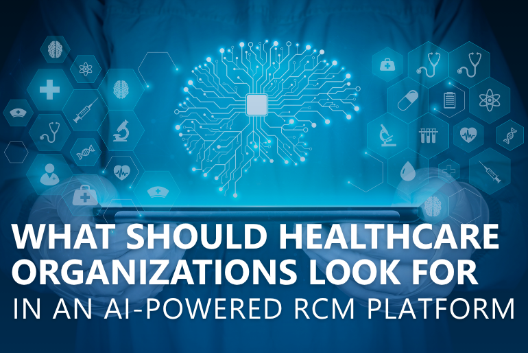 What Should Healthcare Organizations Look for in an AI-Powered RCM Platform?