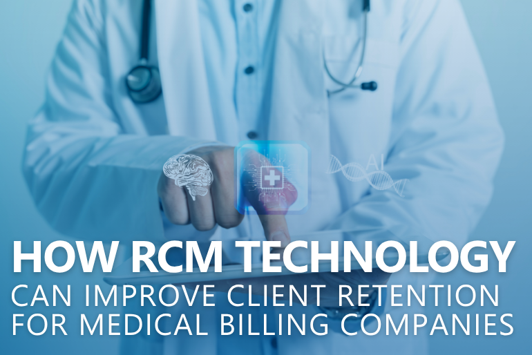 How RCM Technology Can Improve Client Retention for Medical Billing Companies