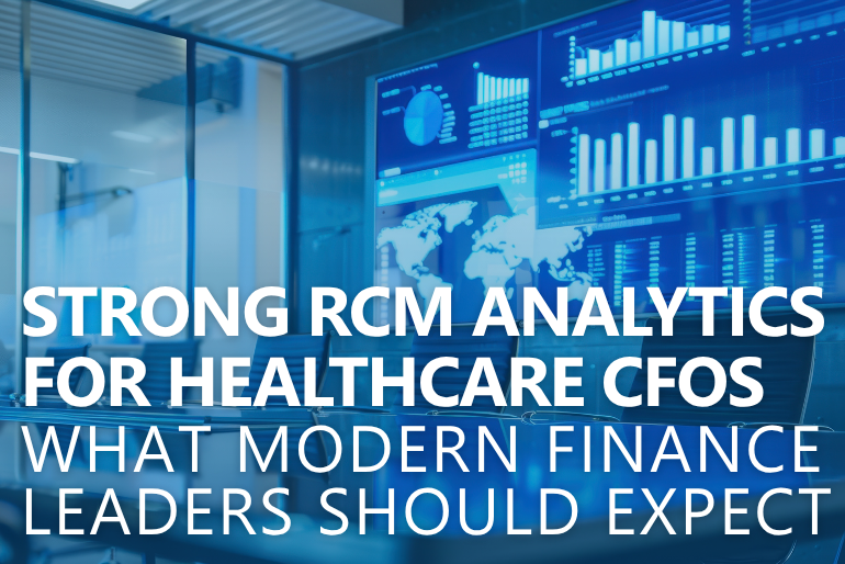 Which RCM Software Offers Strong Analytics for Healthcare CFOs? What Modern Finance Leaders Should Expect