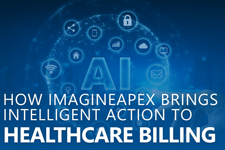 How ImagineApex Brings Intelligent Action to Healthcare Billing