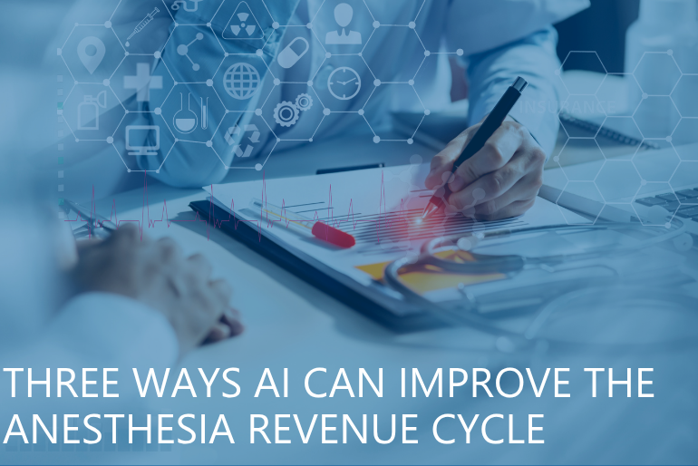 Three Ways AI Can Improve the Anesthesia Revenue Cycle