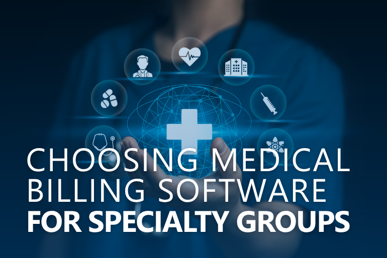 Choosing Medical Billing Software for Specialty Groups
